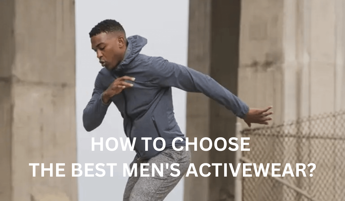 How to Choose the Best Men Activewear?
