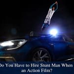 Why Do You Have to Hire Stunt Man When Doing an Action Film?